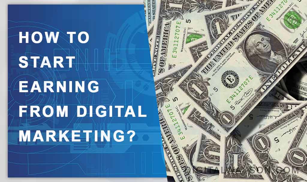 How to start earning from digital marketing?