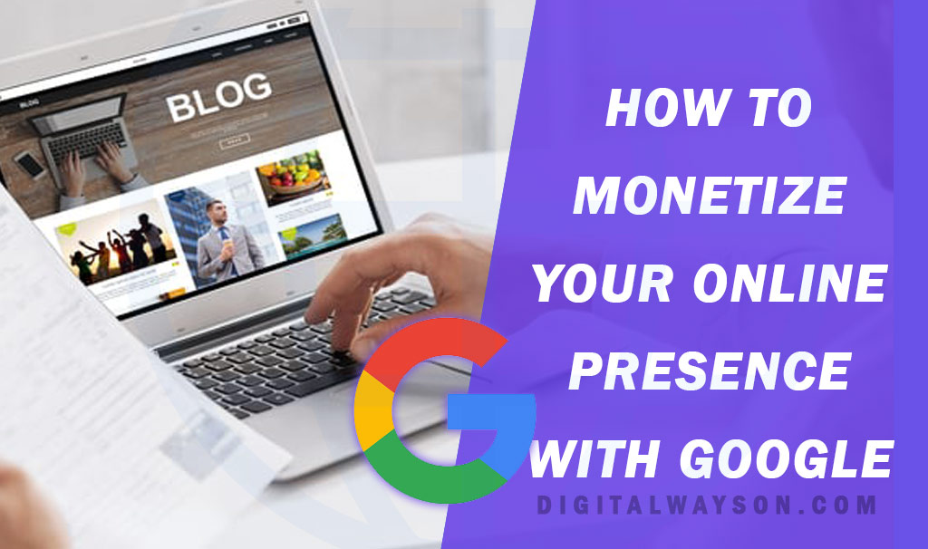 How to Monetize Your Online Presence with Google
